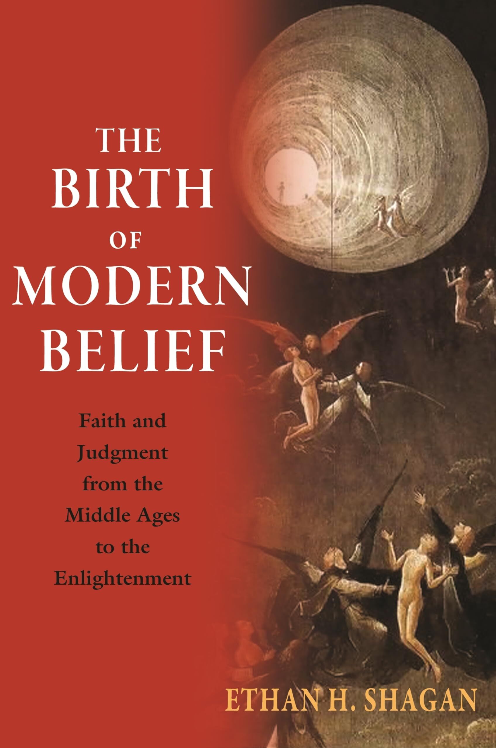 Shagan, Ethan H. The Birth Of Modern Belief