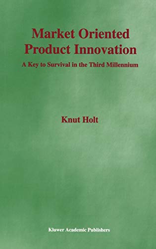 Market Oriented Product Innovation: A Key to Survival in the Third Millennium
