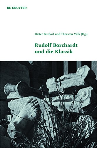 Rudolf Borchardt und die Klassik (Klassik und Moderne, Band 6)