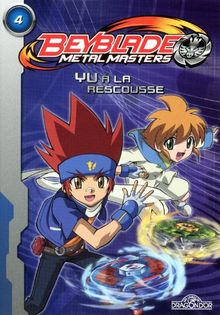 Beyblade metal master. Vol. 4. Yu à la rescousse