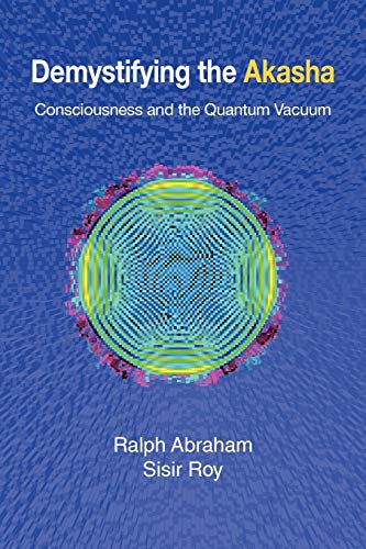 Demystifying the Akasha: Consciousness and the Quantum Vacuum