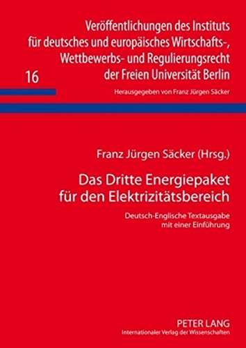 Das Dritte Energiepaket für den Elektrizitätsbereich: Deutsch-Englische Textausgabe mit einer Einführung (Veröffentlichungen des Instituts für ... der Freien Universität Berlin)
