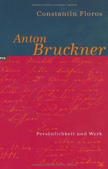 Anton Bruckner. Persönlichkeit und Werk