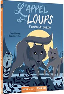 L'appel des loups. Vol. 1. L'ombre du grizzly