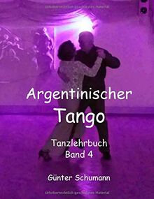 Argentinischer Tango: Tanzlehrbuch Band 4