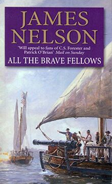 All The Brave Fellows: A gripping and swashbuckling seafaring adventure guaranteed to have you gripped from page one