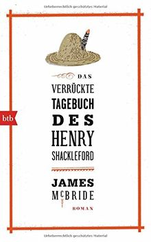 Das verrückte Tagebuch des Henry Shackleford: Roman