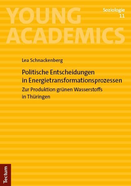 Politische Entscheidungen in Energietransformationsprozessen: Zur Produktion grünen Wasserstoffs in Thüringen (Young Academics: Soziologie)