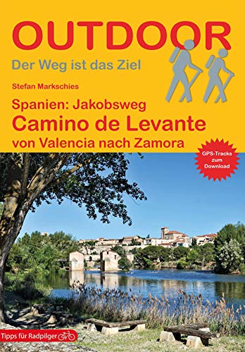 Stefan Markschies Spanien, Jakobsweg Camino De Levante, Von Valencia Nach Zamora (Der Weg Ist Das Ziel) (Outdoor Pilgerführer)