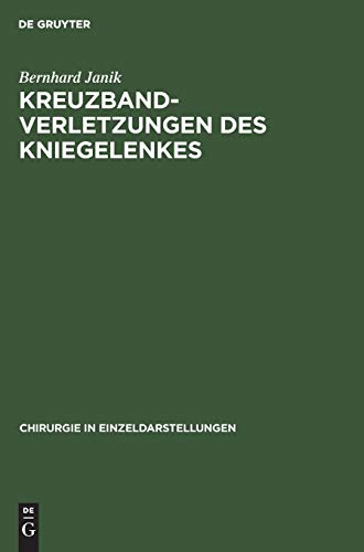 Kreuzbandverletzungen des Kniegelenkes (Chirurgie in Einzeldarstellungen, Band 60)