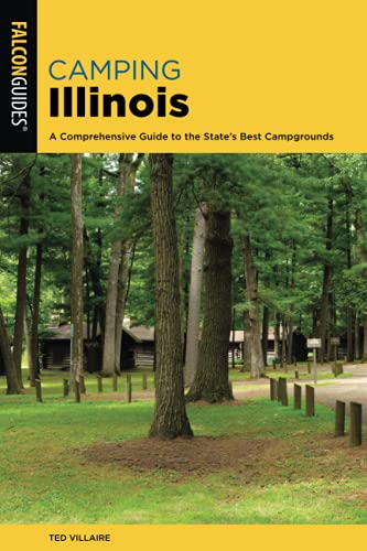 Camping Illinois: A Comprehensive Guide To The State's Best Campgrounds, 2nd Edition