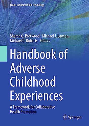 Handbook of Adverse Childhood Experiences: A Framework for Collaborative Health Promotion (Issues in Clinical Child Psychology)