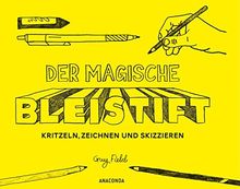 Der magische Bleistift: Zeichnen, kritzeln, skizzieren