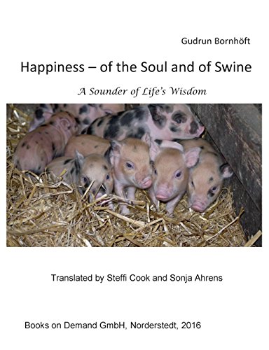 Happiness of the Soul and of Swine: A Sounder of Life s Wisdom