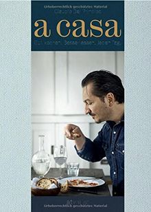 A Casa: Gut kochen. Besser essen. Jeden Tag. Ein sinnliches Kochtagebuch mit 200 italienisch inspirierten Rezepten. | Buch | Zustand gut