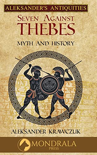 Seven Against Thebes: Reflections on the Historical Tradition (Aleksander's Antiquities)