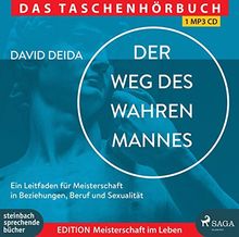 Der Weg des wahren Mannes: Ein Leitfaden für Meisterschaft in Beziehungen, Beruf und Sexualität