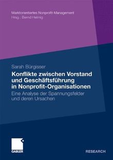 Konflikte Zwischen Vorstand und Geschäftsführer in Nonprofit-Organisationen: Eine Analyse der Spannungsfelder und deren Ursachen (German Edition)