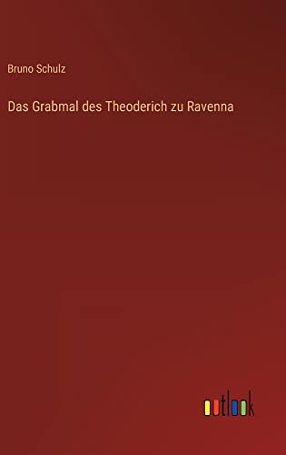 Das Grabmal des Theoderich zu Ravenna