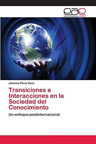 Transiciones e Interacciones en la Sociedad del Conocimiento: Un enfoque postinternacional