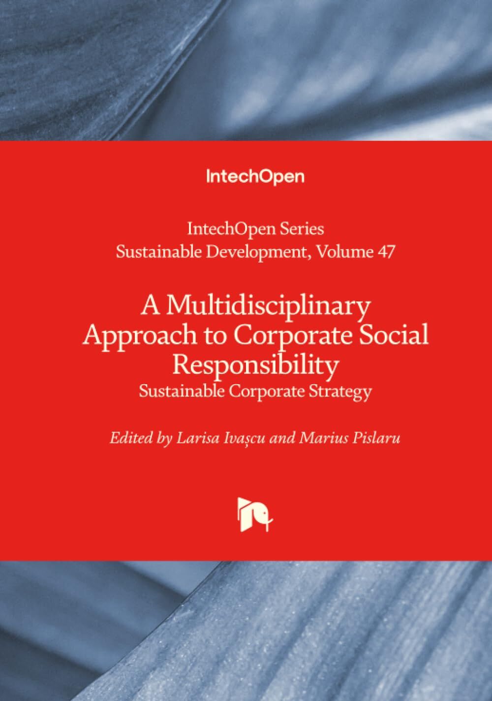 A Multidisciplinary Approach to Corporate Social Responsibility - Sustainable Corporate Strategy