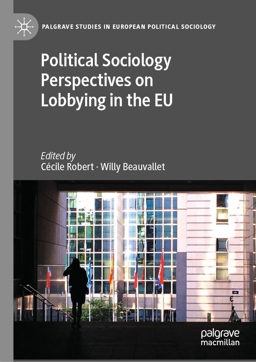 Political Sociology Perspectives on Lobbying in the EU (Palgrave Studies in European Political Sociology)