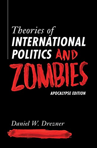 Drezner, Daniel W. Theories Of International Politics And Zombies, Apocalypse Edition
