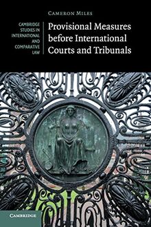 Provisional Measures before International Courts and Tribunals (Cambridge Studies in International and Comparative Law, Band 128)