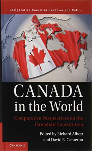 Canada in the World: Comparative Perspectives on the Canadian Constitution (Comparative Constitutional Law and Policy)