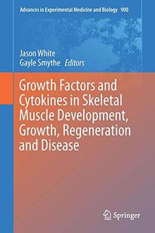 Growth Factors and Cytokines in Skeletal Muscle Development, Growth, Regeneration and Disease (Advances in Experimental Medicine and Biology)