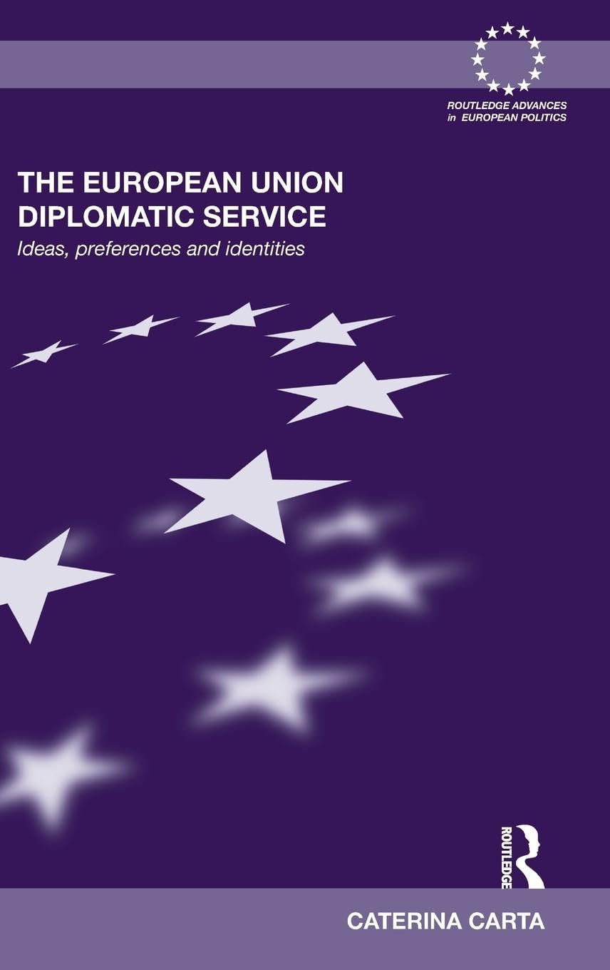 The European Union Diplomatic Service: Ideas, Preferences and Identities (Routledge Advances in European Politics, 75, Band 75)