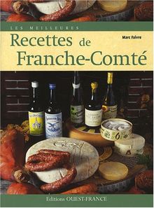Cuisine franc-comtoise d’hier et d’aujourd’hui : 134 recettes Cuisine franc-comtoise d'hier et d'aujourd'hui : 134