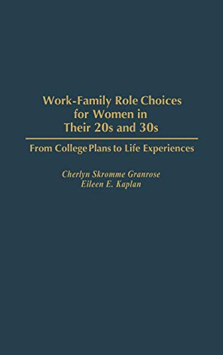 Work-Family Role Choices for Women in Their 20s and 30s: From College Plans to Life Experiences