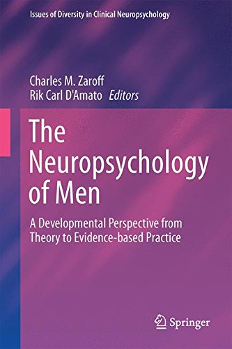 The Neuropsychology of Men: A Developmental Perspective from Theory to Evidence-based Practice (Issues of Diversity in Clinical Neuropsychology)