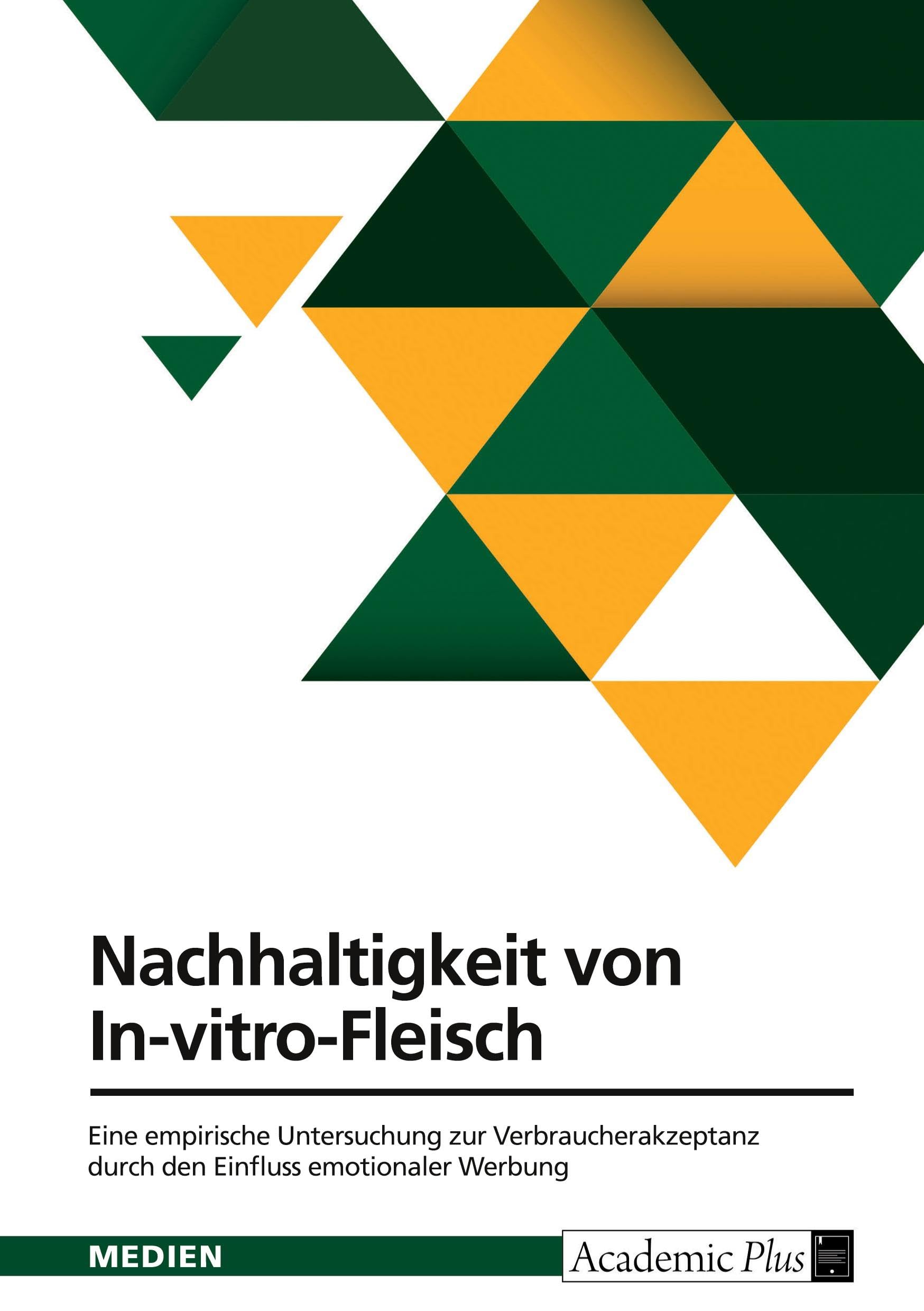 Nachhaltigkeit von In-vitro-Fleisch: Eine empirische Untersuchung zur Verbraucherakzeptanz durch den Einfluss emotionaler Werbung