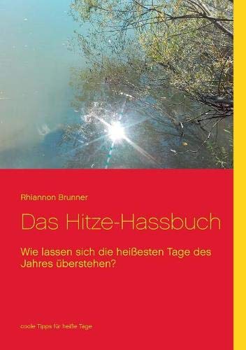 Rhiannon Brunner Das Hitze-Hassbuch, Wie Lassen Sich Die Heißesten Tage Des Jahres überleben?