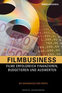 Filmbusiness: Filme Erfogreich Fnanzieren, Budgetieren und Auswerten von Patrick Jacobshagen | Buch | Zustand gut