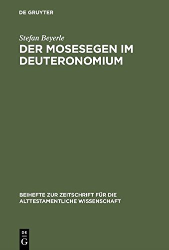 Der Mosesegen im Deuteronomium: Eine text-, kompositions- und formkritische Studie zu Deuteronomium 33 (Beihefte zur Zeitschrift für die alttestamentliche Wissenschaft, Band 250)
