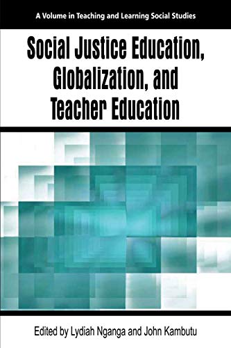 Social Justice Education, Globalization, and Teacher Education (Teaching and Learning Social Studies)