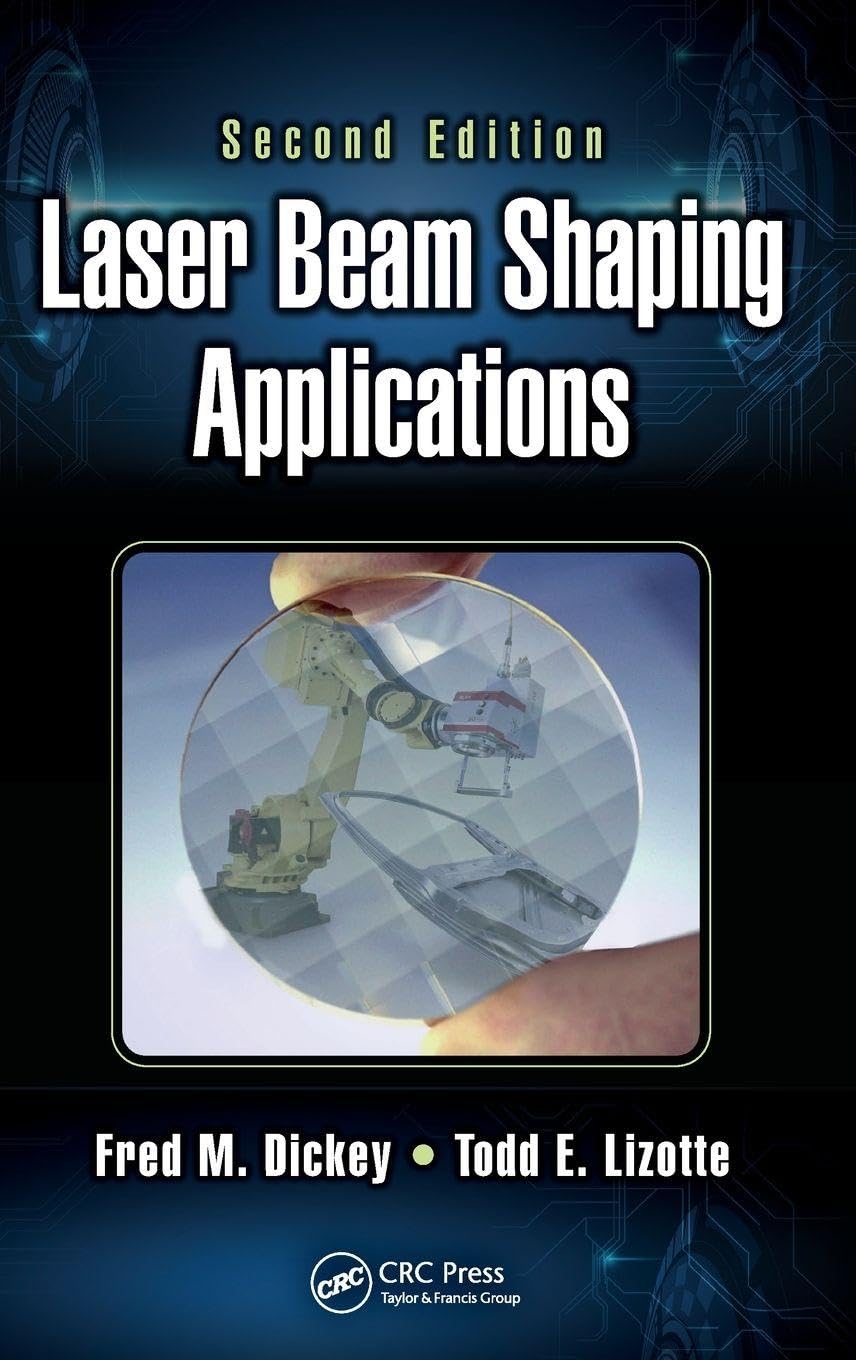 Laser Beam Shaping Applications (Optical Science and Engineering, Band 1)