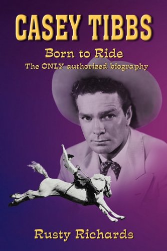 Rusty Richards Casey Tibbs - Born To Ride