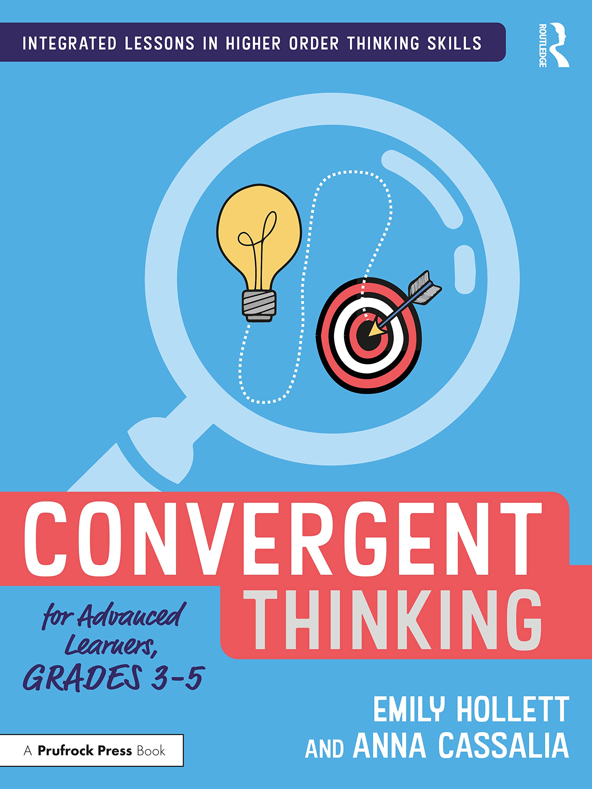 Convergent Thinking for Advanced Learners, Grades 3–5 (Integrated Lessons in Higher Order Thinking Skills)