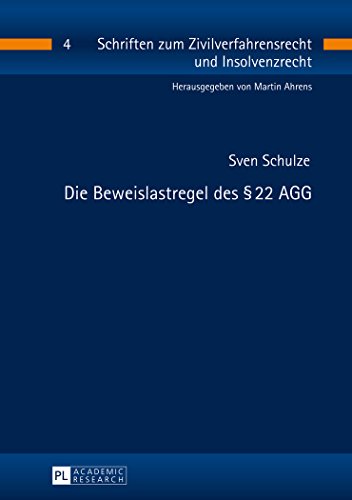 Die Beweislastregel des § 22 AGG (Schriften zum Zivilverfahrensrecht und Insolvenzrecht)