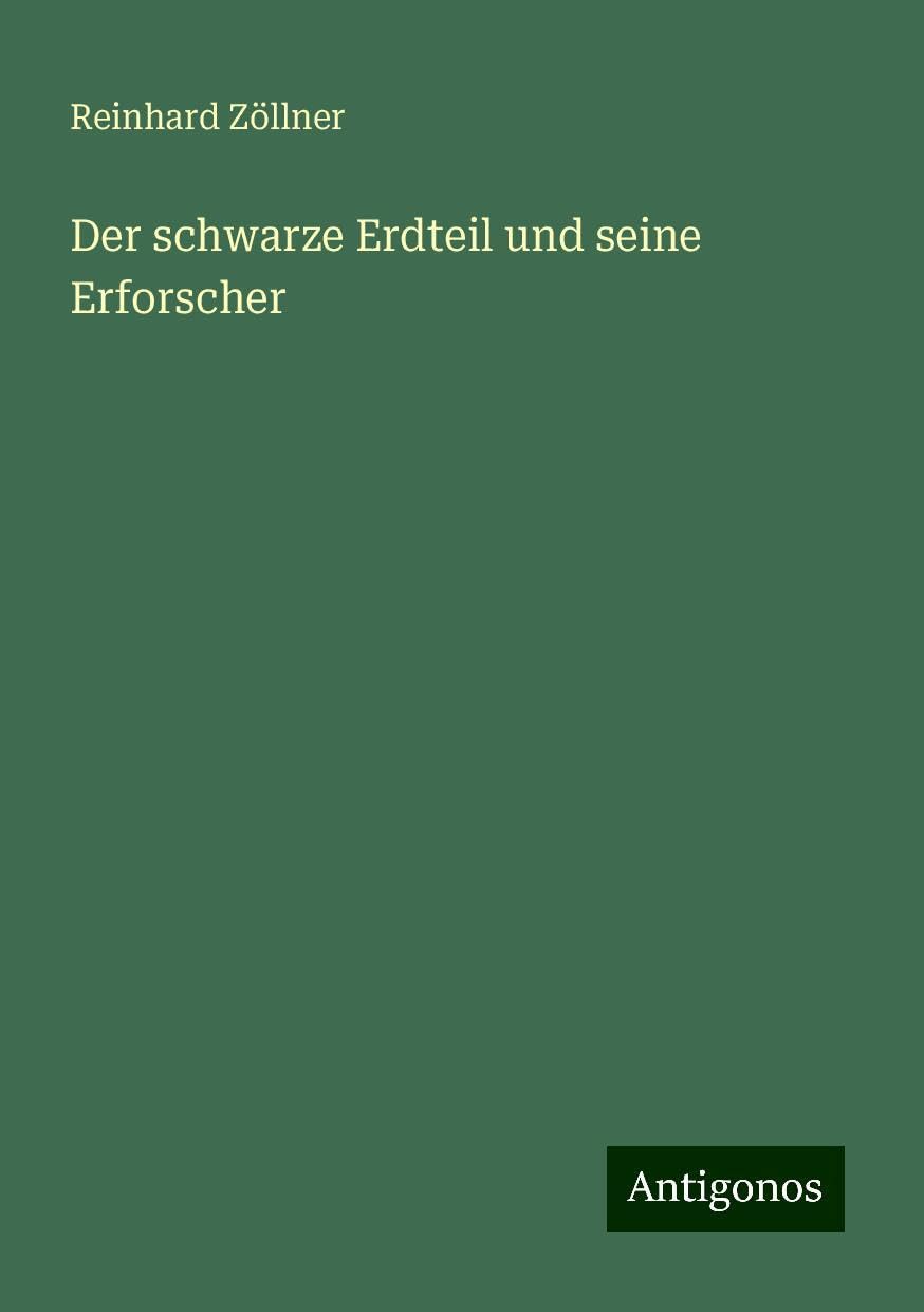 Der schwarze Erdteil und seine Erforscher