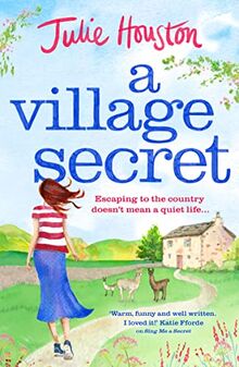 A Village Secret: Escaping to the Country Doesn't Mean a Quiet Life...