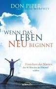 Wenn das Leben neu beginnt: Einsichten des Mannes, der 90 Minuten im Himmel erlebte