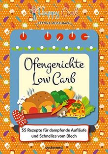 Happy Carb: Ofengerichte Low Carb: 55 Rezepte für dampfende Aufläufe und Schnelles vom Blech