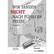 Wir tanzen nicht nach Führers Pfeife - Elisabeth Zöller: Lernmittel, Unterrichtsmaterial, Lehrerheft inkl. Schülerheft