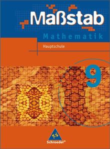 Massstab. Mathematik für Hauptschulen - Ausgabe 2004: Maßstab - Mathematik für Hauptschulen in Nordrhein-Westfalen und Bremen - Ausgabe 2005: Schülerband 9