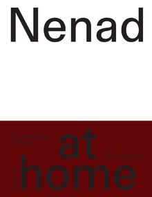 Nenad at home: Das persönliche Kochbuch des Schweizer Spitzenkochs - Einfache, persönliche Rezepte für den Alltag Zuhause und für Gäste - Von Frühstück bis Dinner